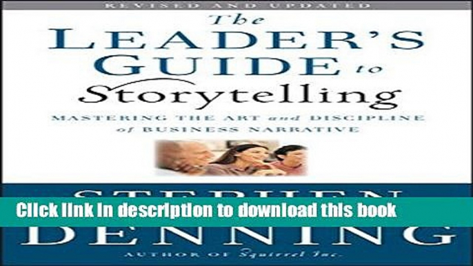 Read The Leader s Guide to Storytelling: Mastering the Art and Discipline of Business Narrative