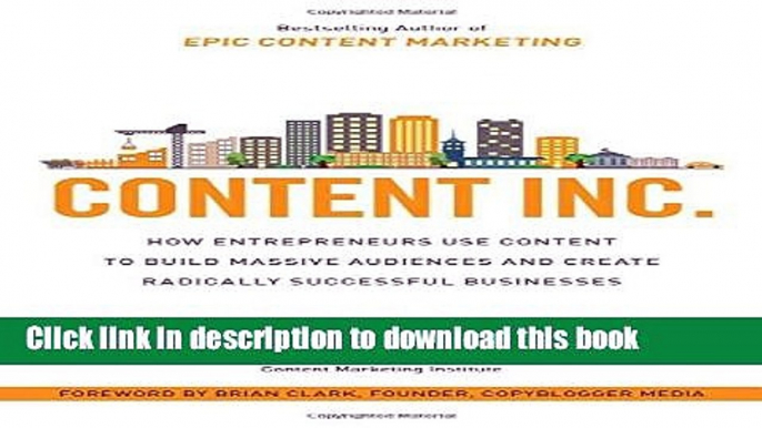 Read Content Inc.: How Entrepreneurs Use Content to Build Massive Audiences and Create Radically