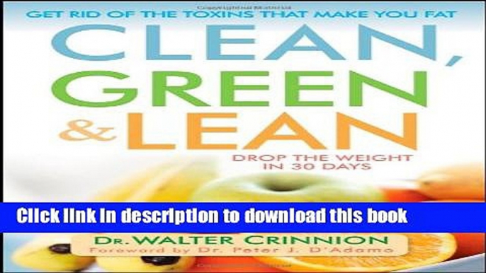 Read Clean, Green, and Lean: Get Rid of the Toxins That Make You Fat  Ebook Free