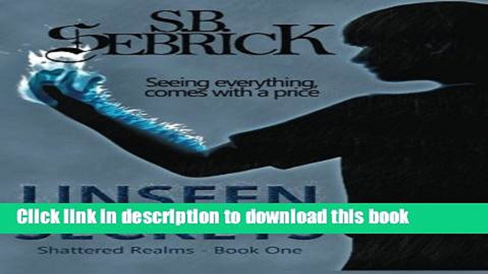 Read Books Unseen Secrets (Shattered Realms) (Volume 1) E-Book Free