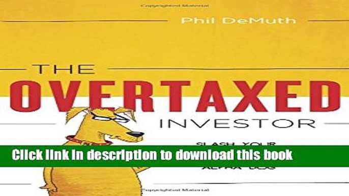 [PDF] The Overtaxed Investor: Slash Your Tax Bill   Be a Tax Alpha Dog Read Full Ebook