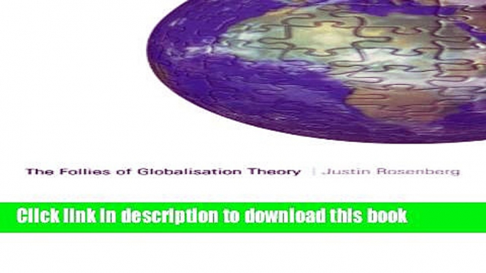 [Read PDF] The Follies of Globalisation Theory: Polemical Essays  Read Online