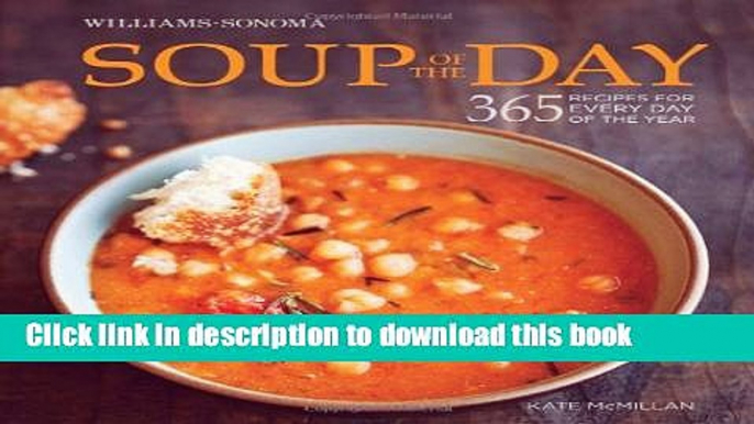 Read Soup of the Day (Williams-Sonoma): 365 Recipes for Every Day of the Year  Ebook Free