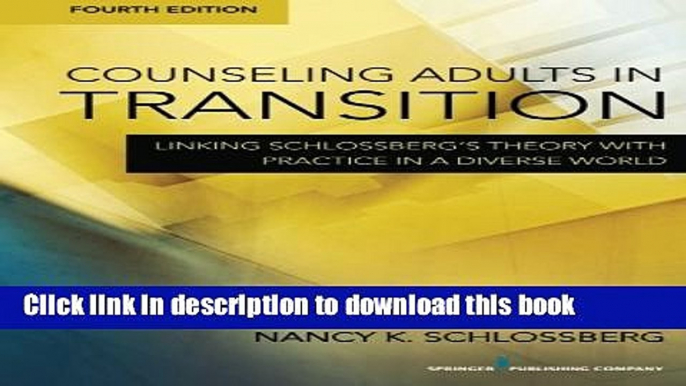 Read Counseling Adults in Transition, Fourth Edition: Linking Schlossberg Ã„Ã´s Theory With