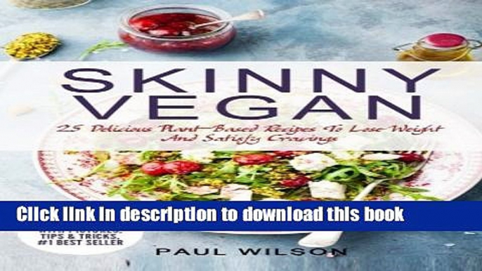 Download Skinny Vegan: 25 Delicious Plant-Based Recipes To Lose Weight And Satisfy Cravings  PDF