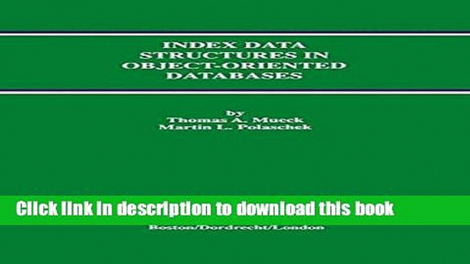 Download Index Data Structures in Object-Oriented Databases (Advances in Database Systems)  PDF Free