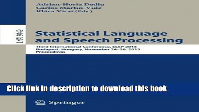 Download Statistical Language and Speech Processing: Third International Conference, SLSP 2015,