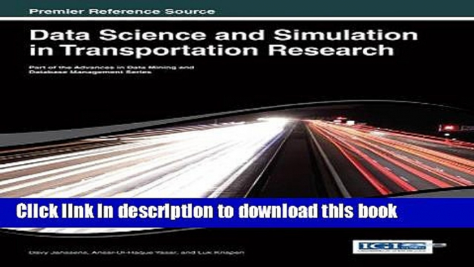 Read Data Science and Simulation in Transportation Research (Advances in Data Mining and Database