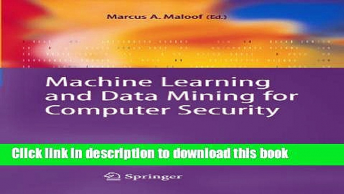 Read Machine Learning and Data Mining for Computer Security: Methods and Applications (Advanced