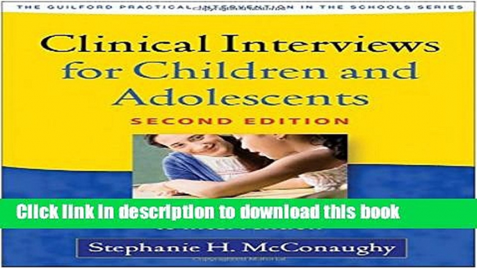 Read Book Clinical Interviews for Children and Adolescents, Second Edition: Assessment to