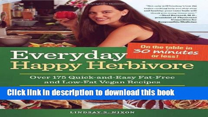 Read Everyday Happy Herbivore: Over 175 Quick-and-Easy Fat-Free and Low-Fat Vegan Recipes  Ebook