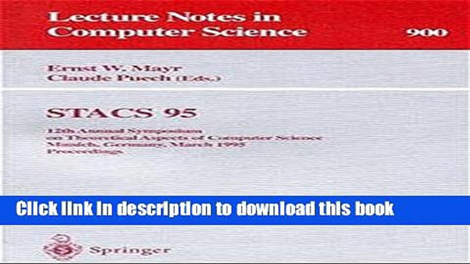 Read STACS 95: 12th Annual Symposium on Theoretical Aspects of Computer Science, Munich, Germany,