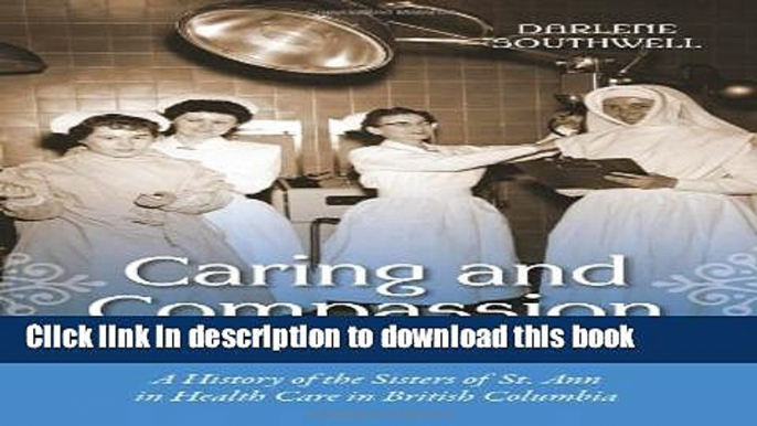 Read Caring and Compassion: A History of the Sisters of St. Ann in Health Care in British Columbia