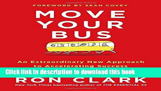 Download Move Your Bus: An Extraordinary New Approach to Accelerating Success in Work and Life