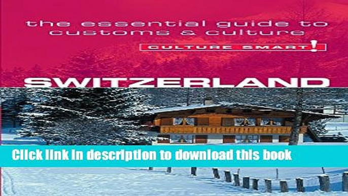 Read Switzerland - Culture Smart!: The Essential Guide to Customs   Culture Ebook Free