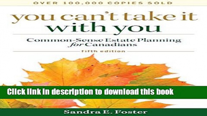 Read You Can t Take it With You: Common-Sense Estate Planning for Canadians  Ebook Free