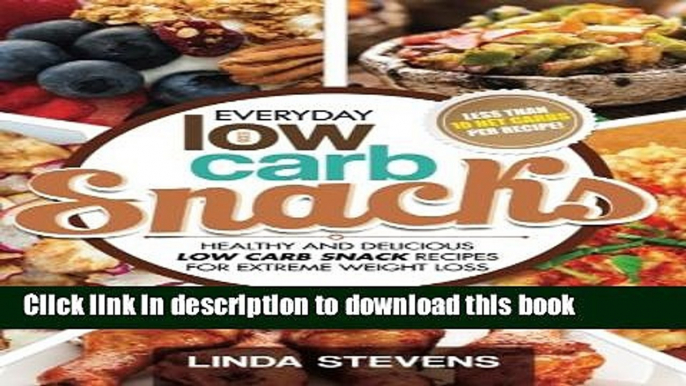 Read Low Carb Snacks: Healthy and Delicious Low Carb Snack Recipes For Extreme Weight Loss (Low
