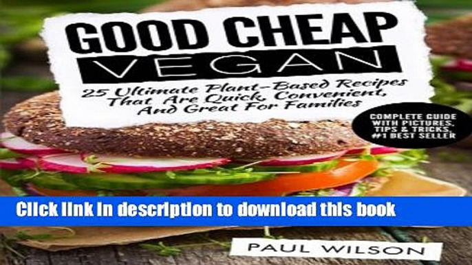 Read Good Cheap Vegan: 25 Ultimate Plant-Based Recipes That Are Quick, Convenient, And Great For