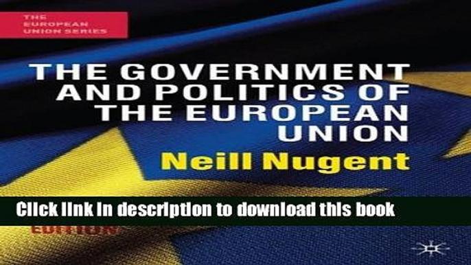 Read The Government and Politics of the European Union: Seventh Edition (The European Union