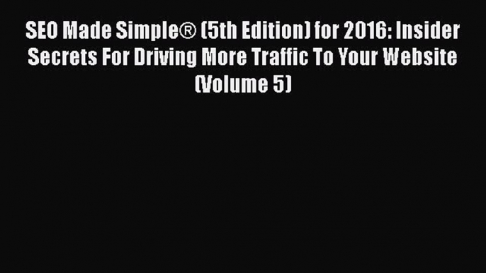 DOWNLOAD FREE E-books  SEO Made Simple® (5th Edition) for 2016: Insider Secrets For Driving