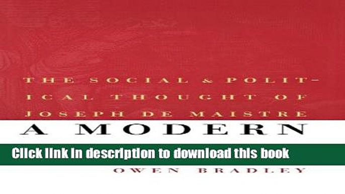 Read A Modern Maistre: The Social and Political Thought of Joseph de Maistre (European Horizons)