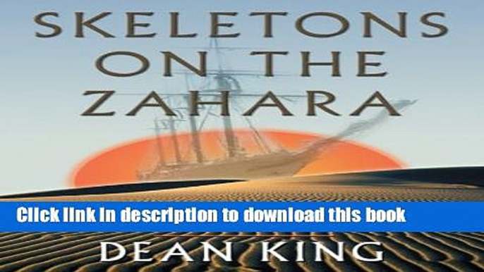 Download Skeletons on the Zahara: A True Story of Survival  Read Online