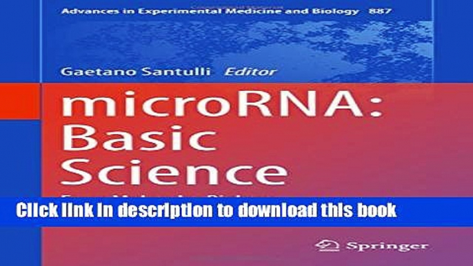 Read microRNA: Basic Science: From  Molecular Biology to Clinical Practice (Advances in