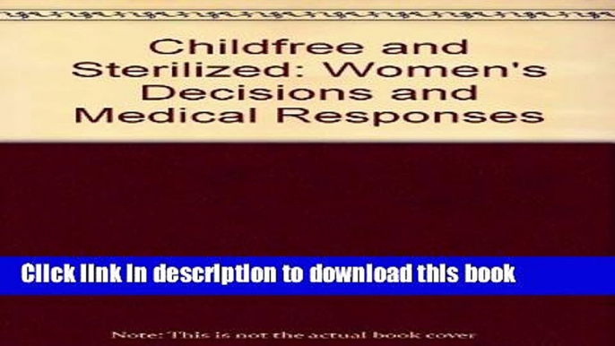 [PDF] Childfree and Sterilized: Women s Decisions and Medical Responses Read Online