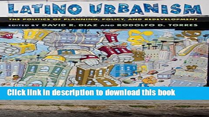 Read Latino Urbanism: The Politics of Planning, Policy and Redevelopment  Ebook Free