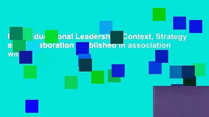 Read Educational Leadership: Context, Strategy and Collaboration (Published in association with