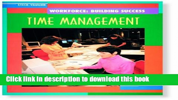 Read Steck-Vaughn Workforce: Building Success: Student Workbook Time Management for the Workplace