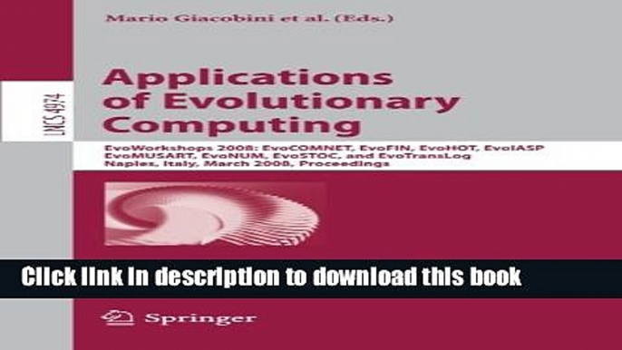 Read Applications of Evolutionary Computing: EvoWorkshops 2008: EvoCOMNET, EvoFIN, EvoHOT,