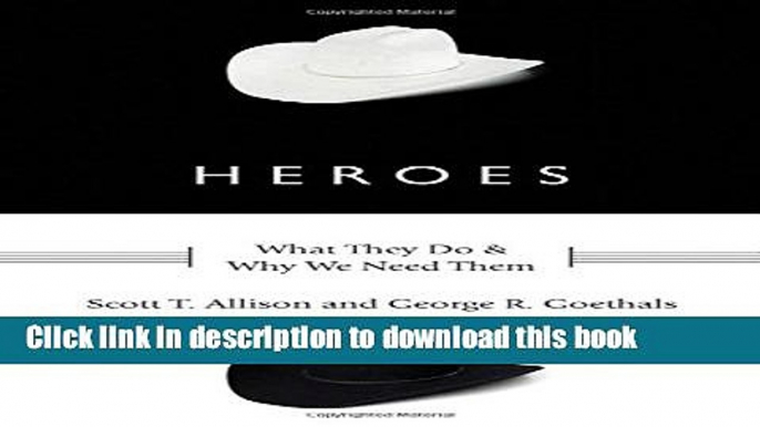 Read Book Heroes: What They Do and Why We Need Them Ebook PDF