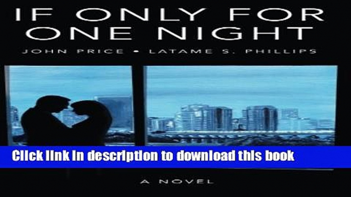 Download If Only For One Night: What if you could have, one ... more ... night?  Read Online