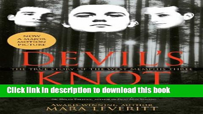 Read Devil s Knot: The True Story of the West Memphis Three  Ebook Free