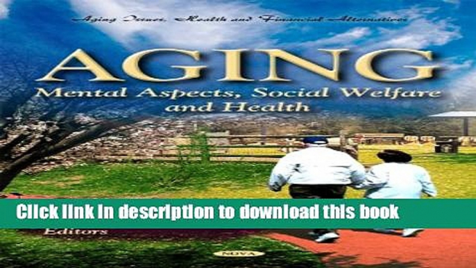 [PDF] Aging: Mental Aspects, Social Welfare and Health [Read] Full Ebook