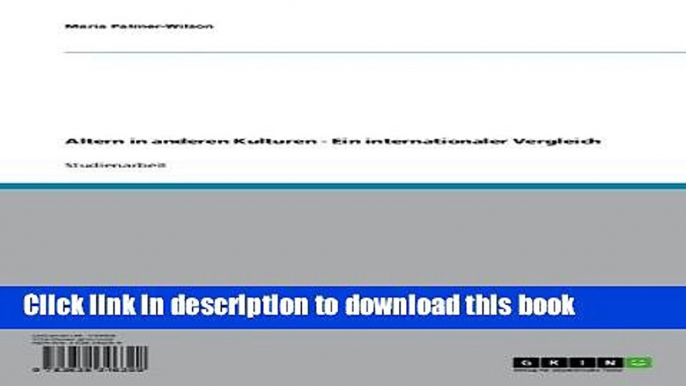 [PDF] Altern in anderen Kulturen - Ein internationaler Vergleich [Read] Online