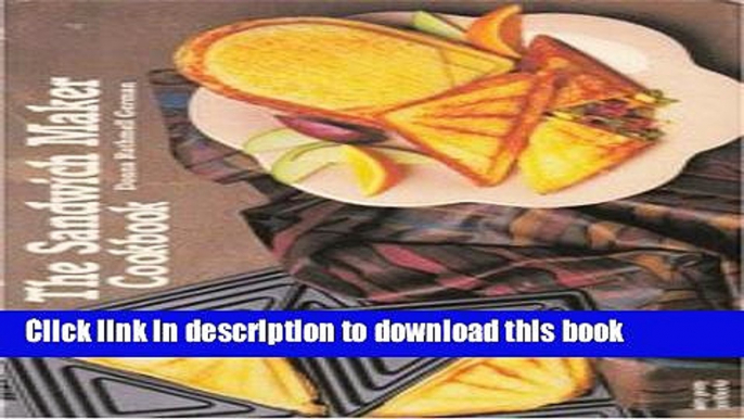 PDF The Sandwich Maker Cookbook (Nitty Gritty Cookbooks) Free Books