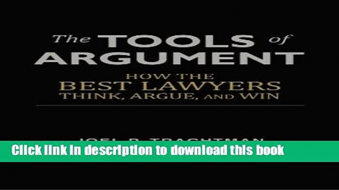 Read The Tools of Argument: How the Best Lawyers Think, Argue, and Win  Ebook Free