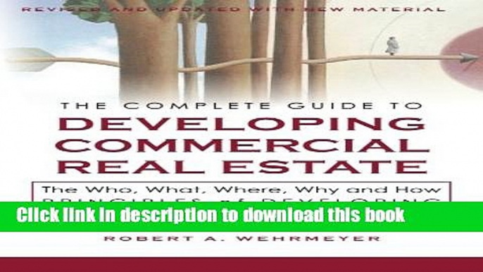 Read The Complete Guide to Developing Commercial Real Estate: The Who, What, Where, Why, and How