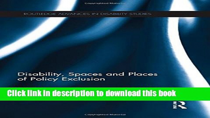 [PDF] Disability, Spaces and Places of Policy Exclusion [Download] Full Ebook