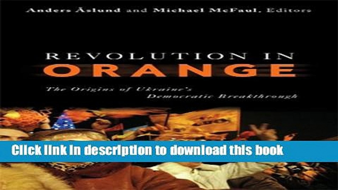 Read Revolution in Orange: The Origins of Ukraine s Democratic Breakthrough  PDF Free