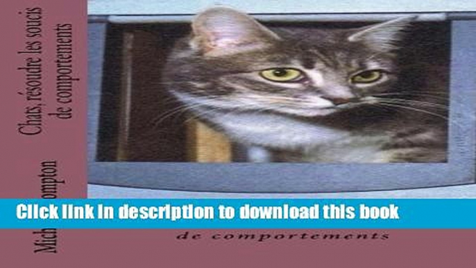 Download Chats, rÃ©soudre les soucis de comportements (Chats, solutions aux soucis de voisinage,