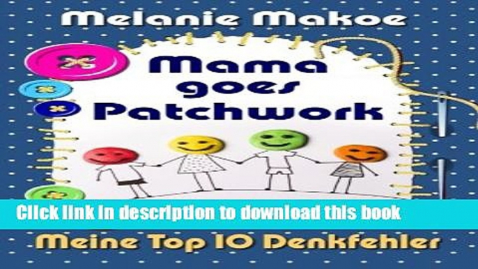 Read Mama goes Patchwork: Meine Top 10 Denkfehler (German Edition)  Ebook Free