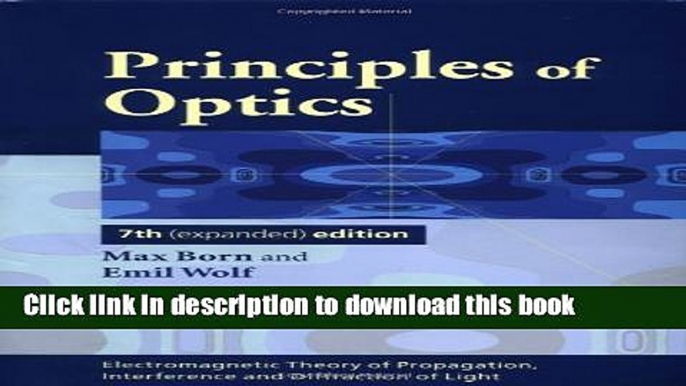 Read Principles of Optics: Electromagnetic Theory of Propagation, Interference and Diffraction of