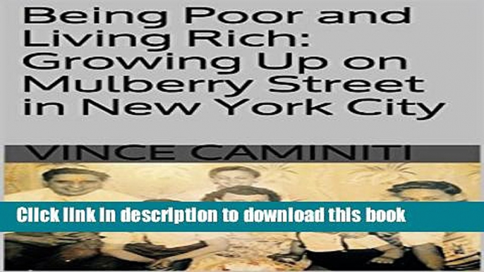 Read Being Poor and Living Rich: Growing Up on Mulberry Street in New York City  PDF Online