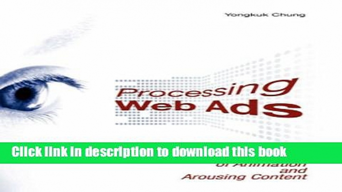Download Processing Web Ads: The Effects of Animation and Arousing Content  Ebook Free