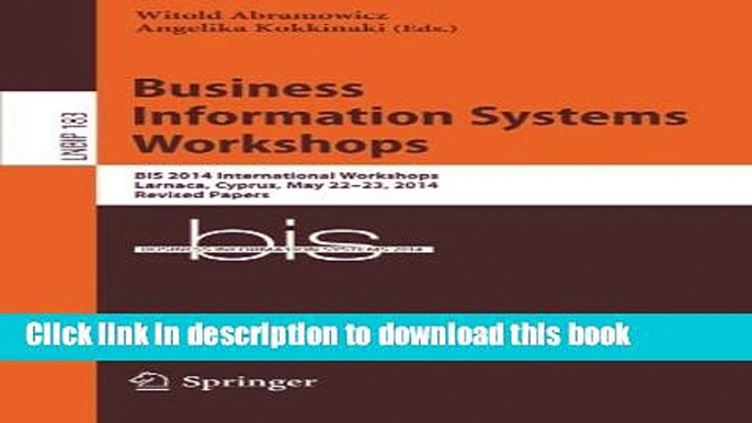 Read Business Information Systems Workshops: BIS 2014 International Workshops, Larnaca, Cyprus,