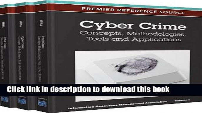 Read Cyber Crime: Concepts, Methodologies, Tools and Applications (Premier Reference Source)