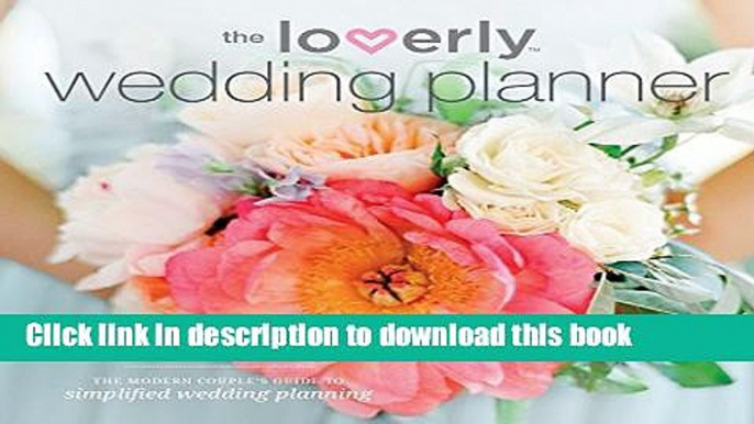 Read Loverly Wedding Planner: The Modern Couple s Guide to Simplified Wedding Planning  Ebook Free